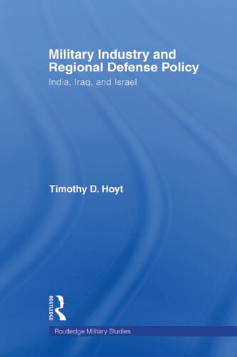 Military Industry And Regional Defense Policy India Iraq And Israel 1st Edition Timothy D Hoyt