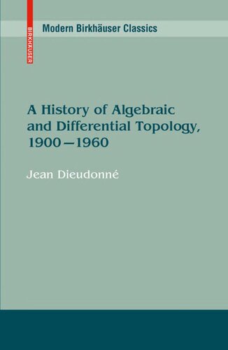 A History Of Algebraic And Differential Topology 1900 1960 1 Reprint Of The 1989 Edition Jean Dieudonn