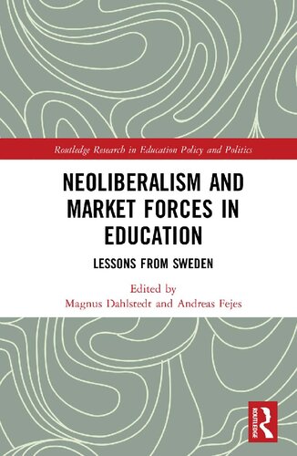 Neoliberalism And Market Forces In Education Lessons From Sweden Magnus Dahlstedt