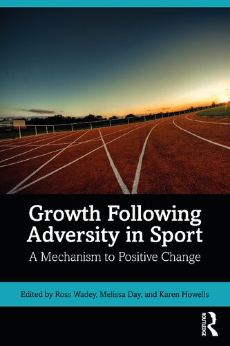 Growth Following Adversity In Sport A Mechanism To Positive Change 1st Ross Wadey Melissa Day Karen Howells