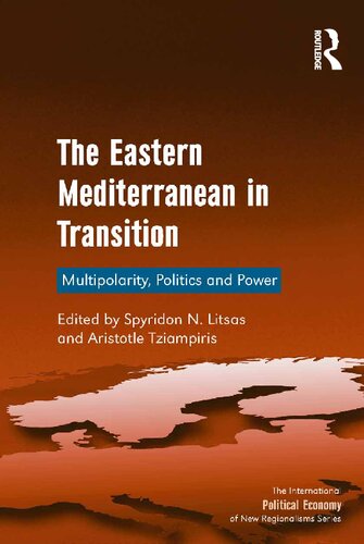 The Eastern Mediterranean In Transition Multipolarity Politics And Power 1st Spyridon N Litsas Aristotle Tziampiris