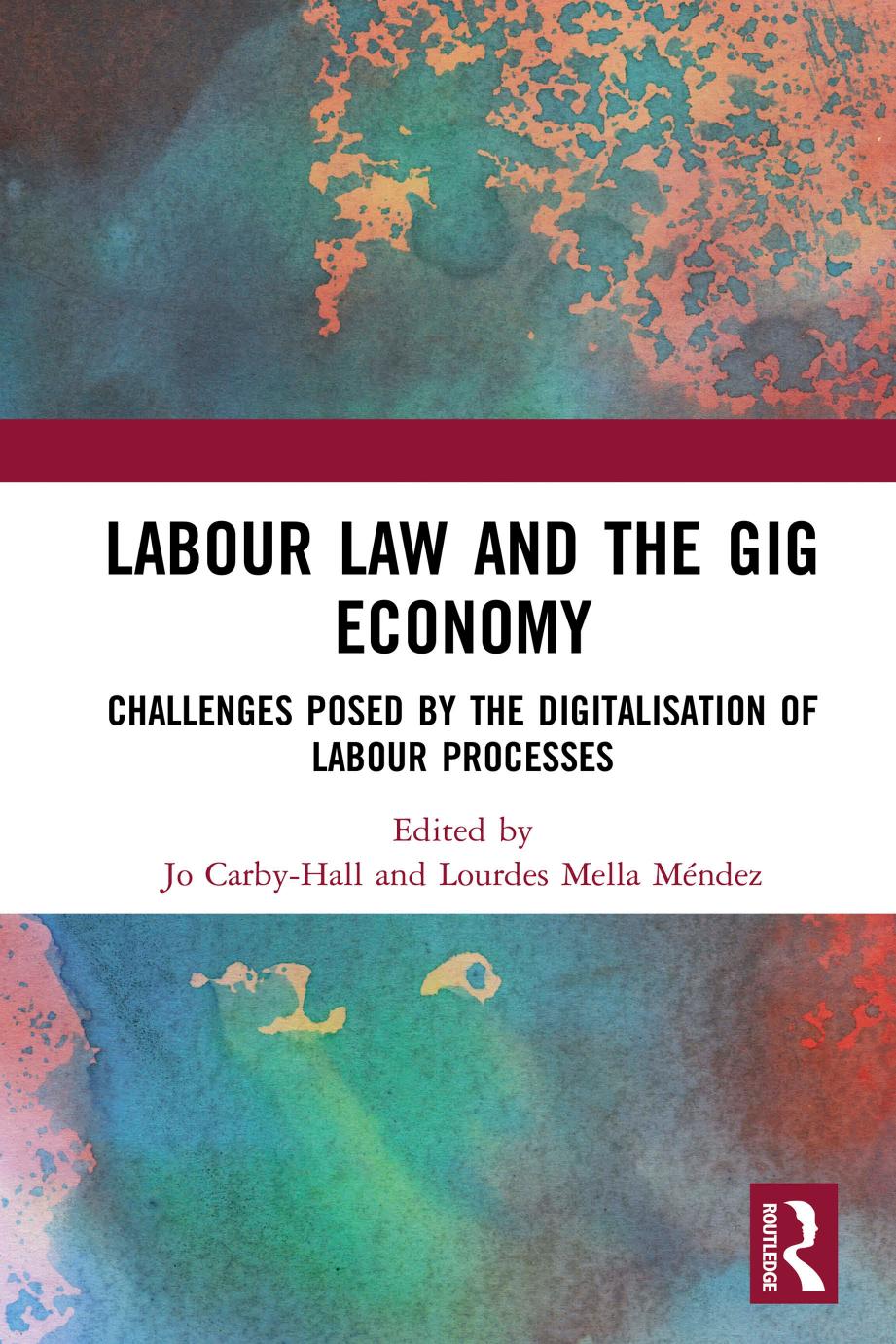 Labour Law And The Gig Economy Jo Carbyhall Lourdes Mella Mndez