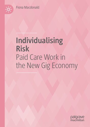 Individualising Risk Paid Care Work In The New Gig Economy Fiona Macdonald