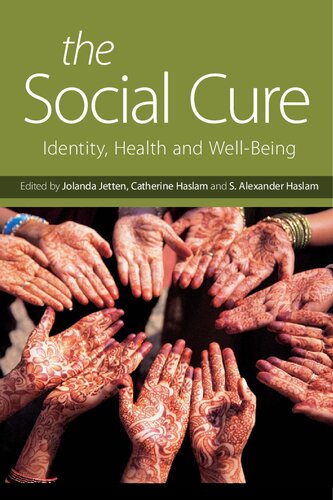 The Social Cure Identity Health And Wellbeing 1st Jolanda Jetten Catherine Haslam S Alexander Haslam