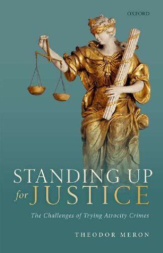 Standing Up For Justice The Challenges Of Trying Atrocity Crimes Theodor Meron