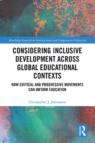 Considering Inclusive Development Across Global Educational Contexts 1st Christopher J Johnstone