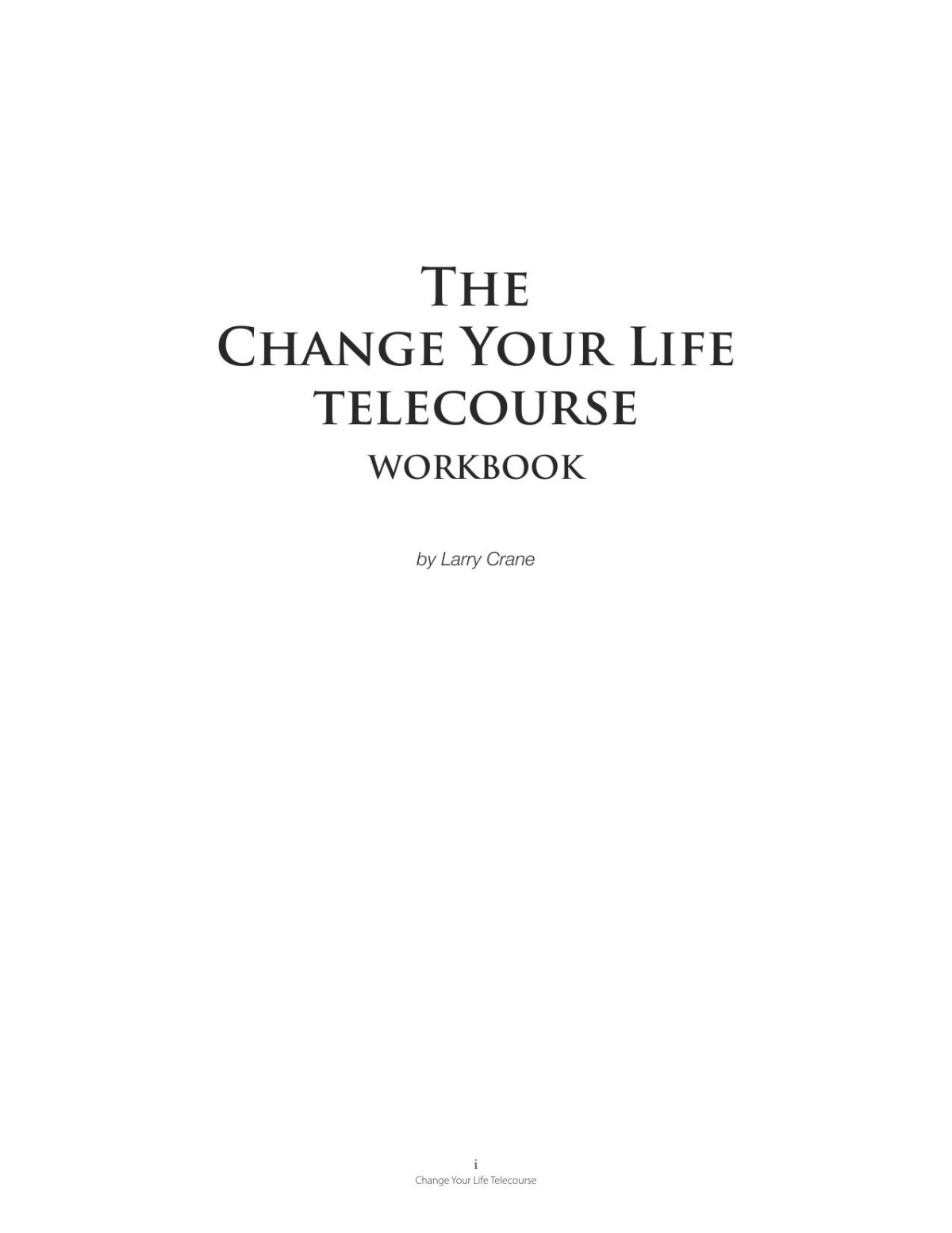 The Change Your Life Telecourse Workbook Larry Crane