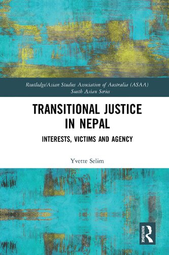 Transitional Justice In Nepal Interests Victims And Agency Yvette Selim