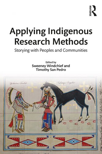 Applying Indigenous Research Methods Storying With Peoples And Communities Sweeney Windchief