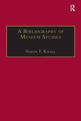A Bibliography Of Museum Studies Reprint Simon J Knell