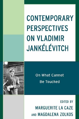 Contemporary Perspectives On Vladimir Janklvitch On What Cannot Be Touched Marguerite La Caze Editor