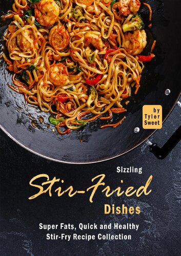 Sizzling Stirfried Dishes Super Fats Quick And Healthy Stirfry Recipe Collection Sweet