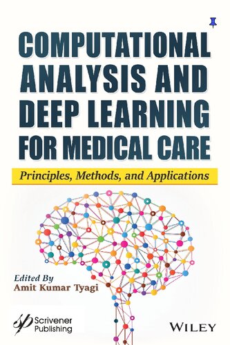 Computational Analysis And Deep Learning For Medical Care Principles Methods And Applications 1st Edition Amit Kumar Tyagi Editor