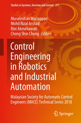 Control Engineering In Robotics And Industrial Automation Malaysian Society For Automatic Control Engineers Mace Technical Series 2018 Studies In Systems Decision And Control 371 1st Ed 2022 Muralindran Mariappan Editor