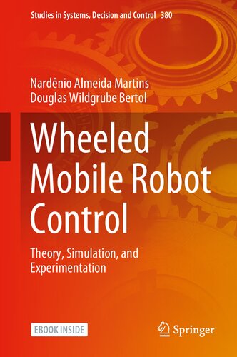 Wheeled Mobile Robot Control Theory Simulation And Experimentation Studies In Systems Decision And Control 380 1st Ed 2022 Nardnio Almeida Martins
