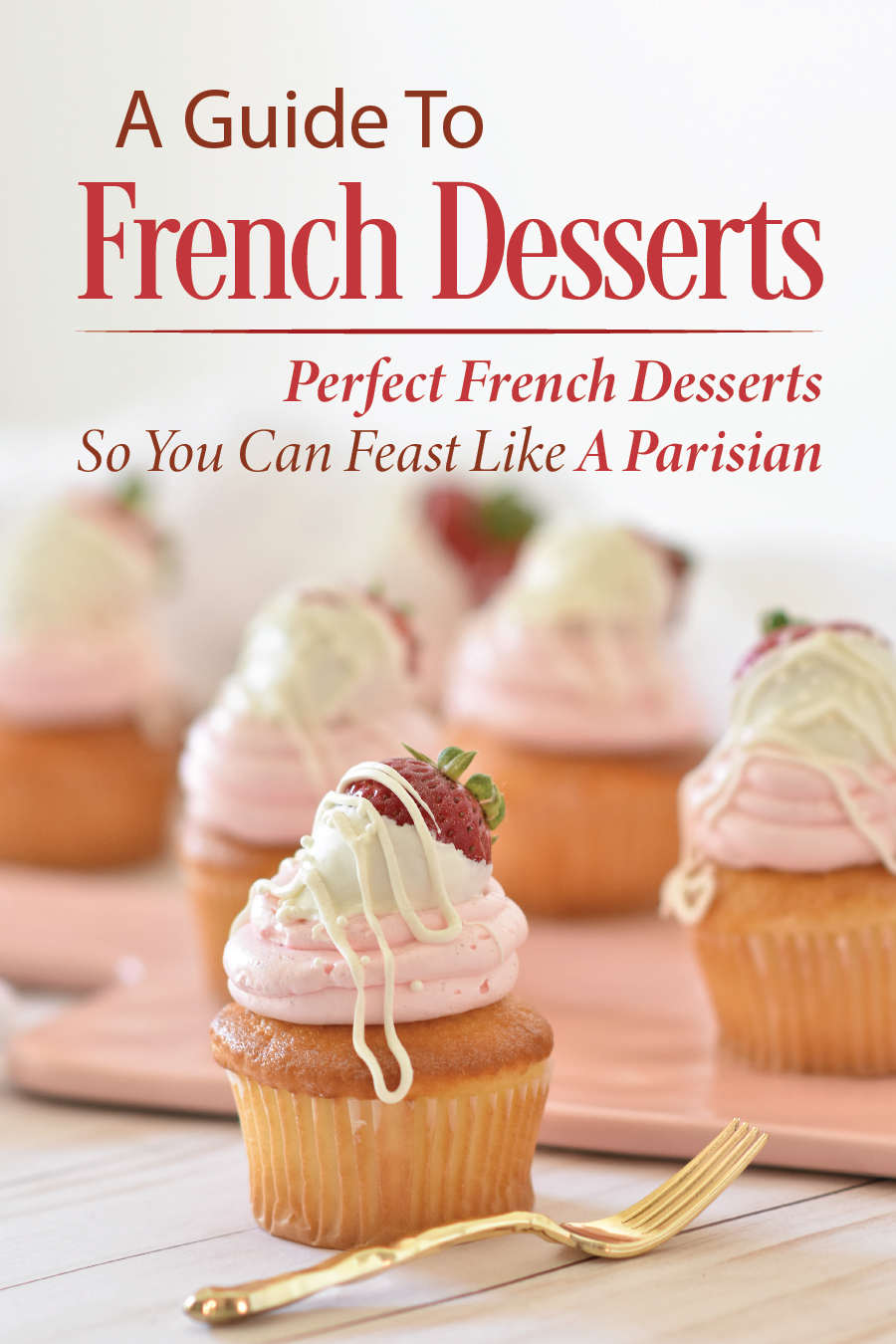 A Guide To French Desserts Perfect French Desserts So You Can Feast Like A Parisian Edelmira Chaiken