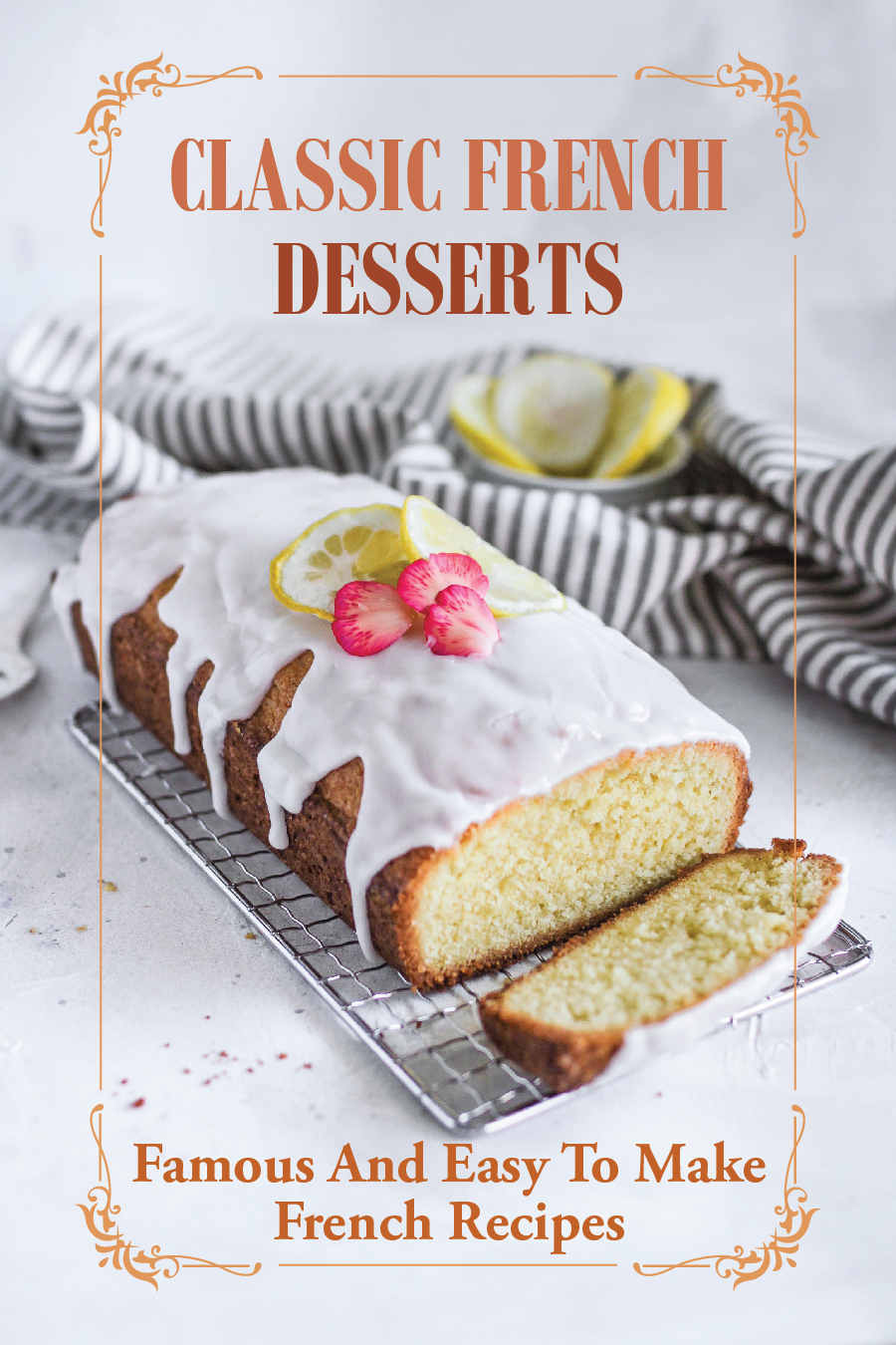 Classic French Desserts Famous And Easy To Make French Recipes Cindie Aihara