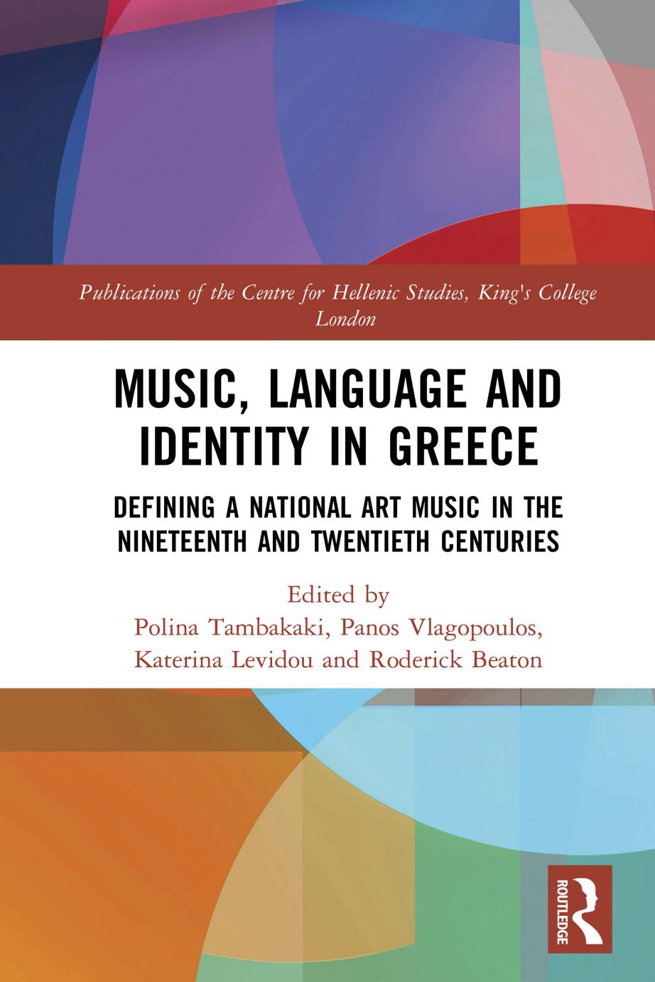 Music Language And Identity In Greece Defining A National Art Music In The Nineteenth And Twentieth Centuries First Edition Polina Tambakaki Panos Vlagopoulos Katerina Levidou Roderick Beaton