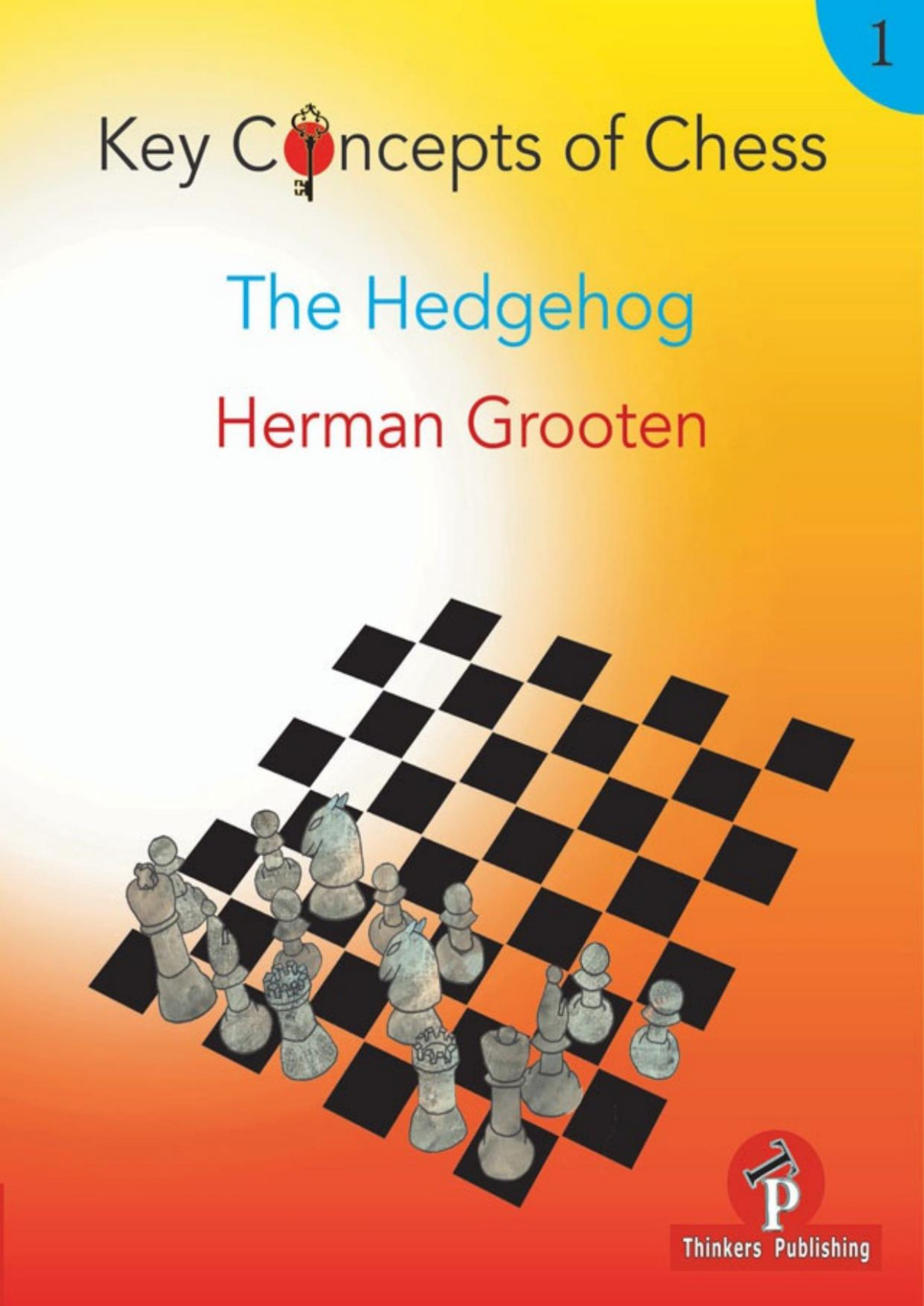 Key Concepts Of Chess Volume 1 The Hedgehog Herman Grooten