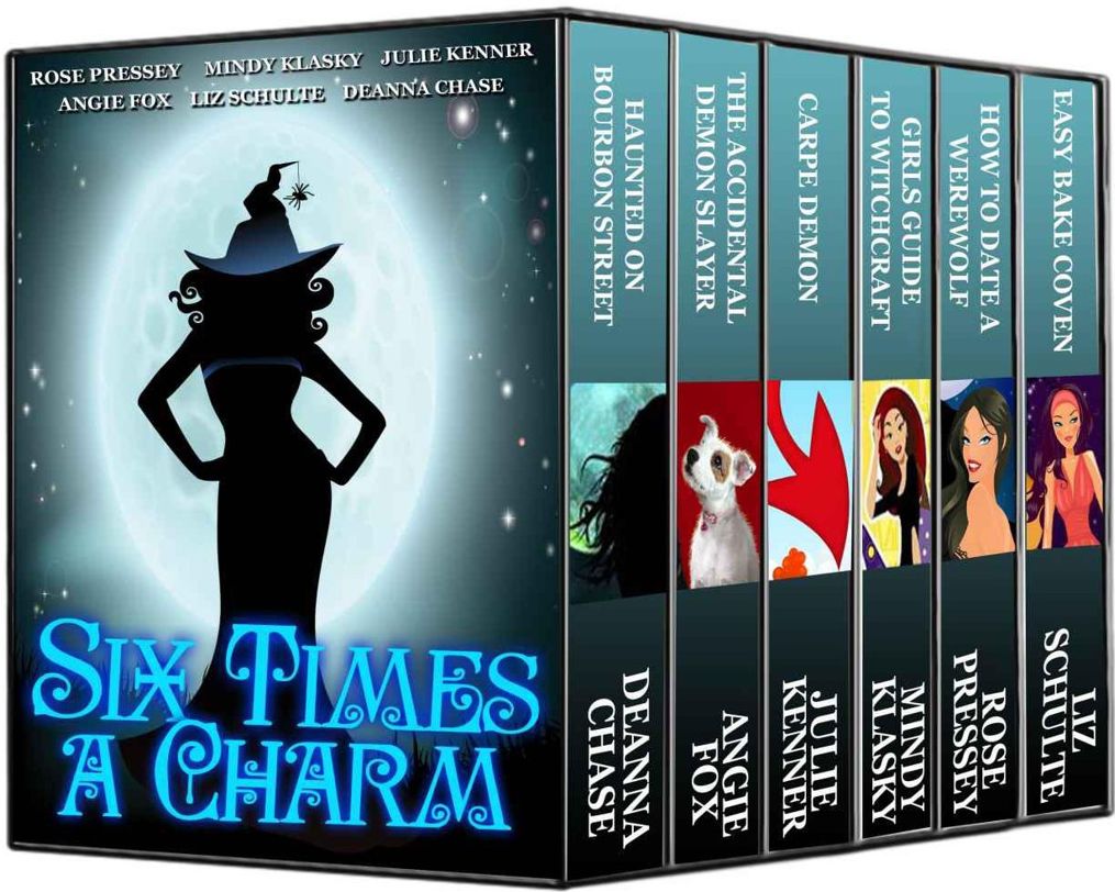 Six Times A Charm Deanna Chase Angie Fox Julie Kenner Mindy Klasky Rose Pressey Liz Schulte