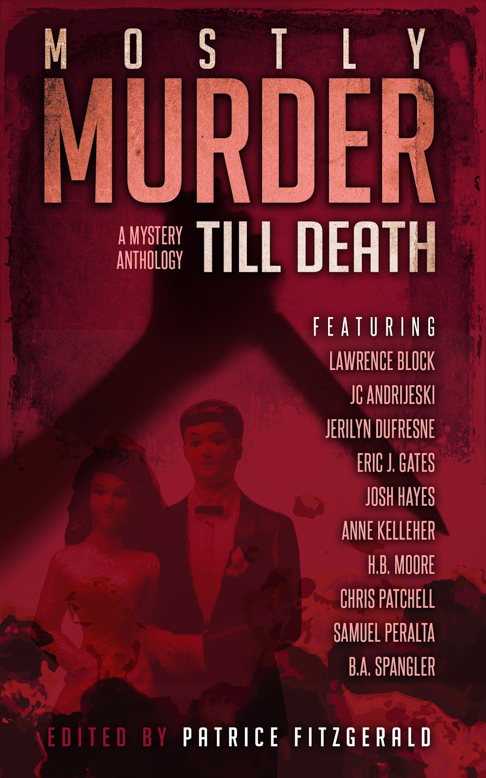 Mostly Murder Till Death A Mystery Anthology Lawrence Block Samuel Peralta Jc Andrijeski Hb Moore Jerilyn Dufresne Ba Spangler Chris Patchell Eric J Gates Anne Kelleher Patrice Fitzgerald Josh Hayes