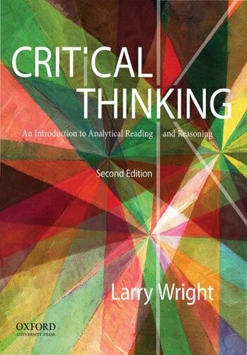 Critical Thinking An Introduction To Analytical Reading And Reasoning Second Edition 2nd Edition Larry Wright