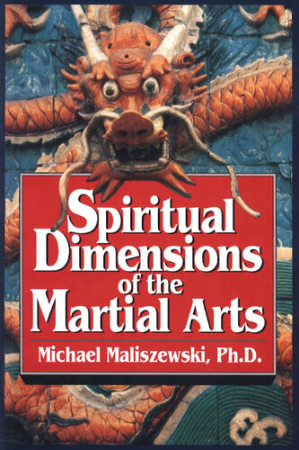 Spiritual Dimensions Of The Martial Arts Michael Maliszewski