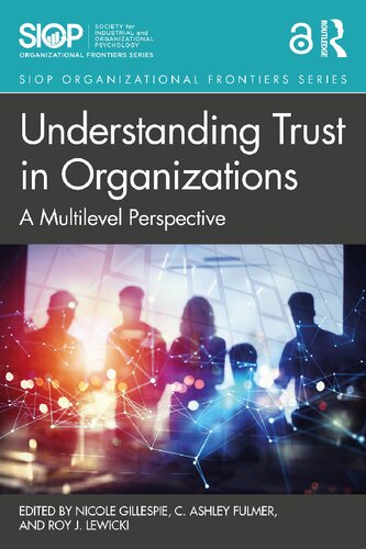 Understanding Trust In Organizations A Multilevel Perspective Nicole Gillespie C Ashley Fulmer Roy J Lewicki