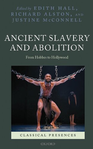 Ancient Slavery And Abolition From Hobbes To Hollywood Edith Hall
