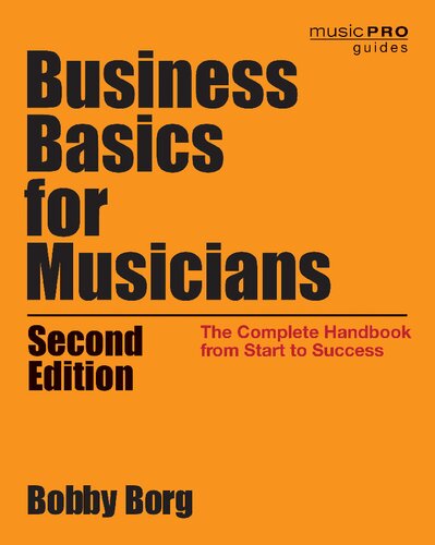 Business Basics For Musicians The Complete Handbook From Start To Success 2nd Edn 2nd Edition Bobby Borg