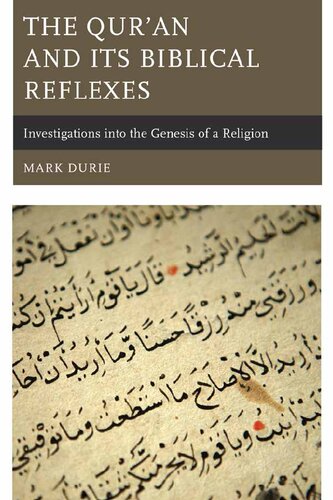 The Quran And Its Biblical Reflexes Investigations Into The Genesis Of A Religion Mark Durie