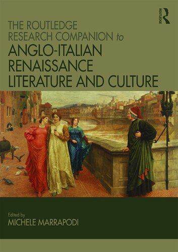 The Routledge Research Companion To Angloitalian Renaissance Literature And Culture Michele Marrapodi
