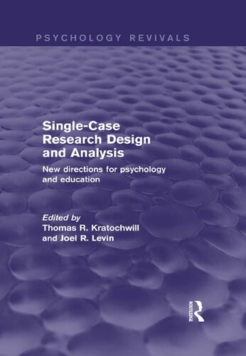 Singlecase Research Design And Analysis New Directions For Psychology And Education 1st Edition Thomas R Kratochwill Joel R Levin Editors