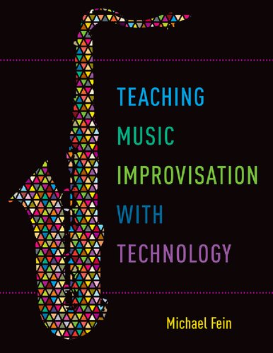 Teaching Music Improvisation With Technology Illustrated Michael Fein