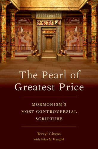 The Pearl Of Greatest Price Mormonisms Most Controversial Scripture Terryl Givens Brian Hauglid