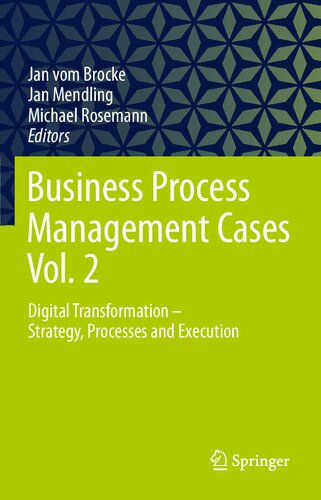 Business Process Management Cases Vol 2 Digital Transformation Strategy Processes And Execution 1st Edition Jan Vom Brocke
