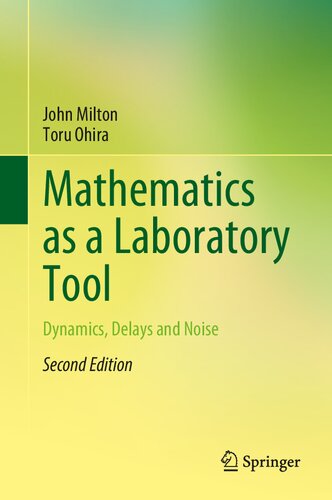 Mathematics As A Laboratory Tool Dynamics Delays And Noise 2nd Edition John Ohira Toru Milton