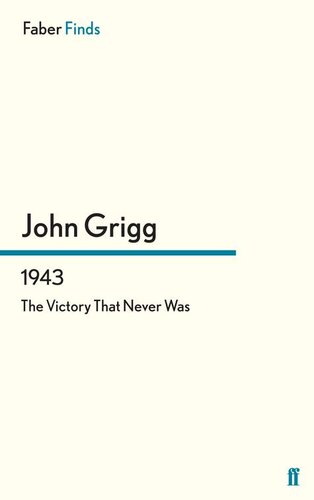 1943 The Victory That Never Was John Grigg
