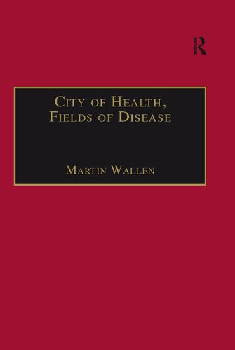 City Of Health Fields Of Disease Revolutions In The Poetry Medicine And Philosophy Of Romanticism 1st Edition Martin Wallen