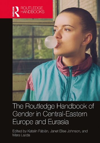 The Routledge Handbook Of Gender In Centraleastern Europe And Eurasia Katalin Faabiaan Janet Elise Johnson Mara Irene Lazda