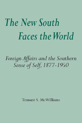 The New South Faces The World Foreign Affairs And The Southern Sense Of Self 18771950 Tennant S Mcwilliams
