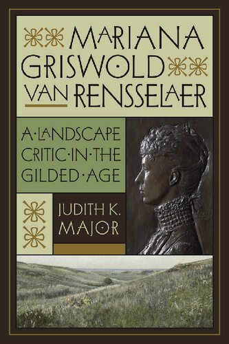 Mariana Griswold Van Rensselaer A Landscape Critic In The Gilded Age Judith K Major