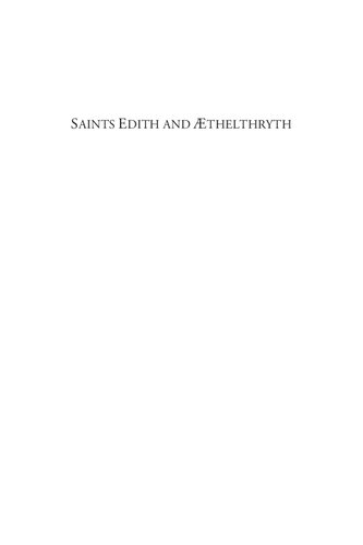 Saints Edith And Thelthryth Princesses Miracle Workers And Their Late Medieval Audience The Wilton Chronicle And The Wilton Life Of St Thelthryth Mary Dockraymiller