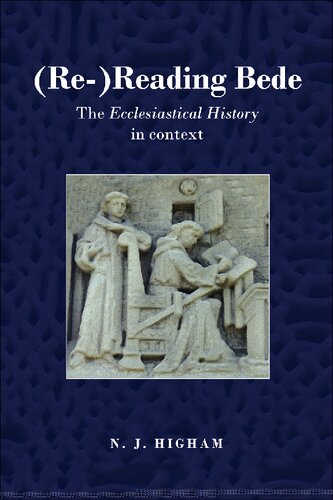 Re Reading Bede The Ecclesiastical History In Context Nicholas J Higham