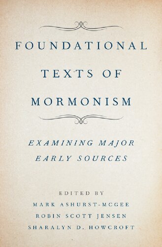 Foundational Texts Of Mormonism Examining Major Early Sources Mark Ashurstmcgee Robin Scott Jensen Sharalyn D Howcroft