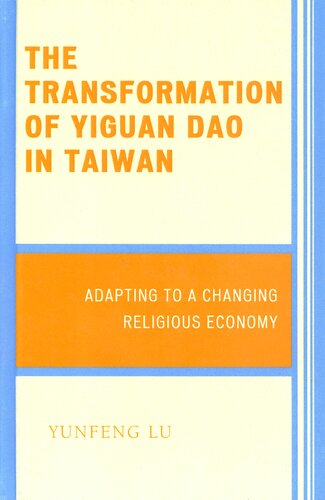 The Transformation Of Yiguan Dao In Taiwan Adapting To A Changing Religious Economy Yunfeng Lu