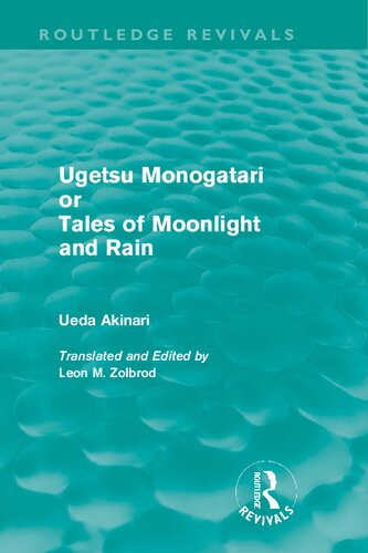 Ugetsu Monogatari Or Tales Of Moonlight And Rain A Complete English Version Of The Eighteenthcentury Japanese Collection Of Tales Of The Supernatural Ueda Akinari Leon M Zolbrod