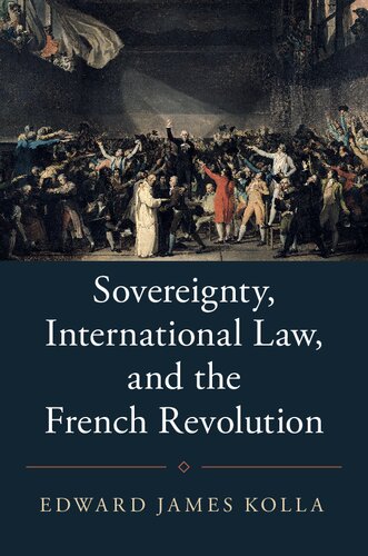 Sovereignty International Law And The French Revolution Edward James Kolla