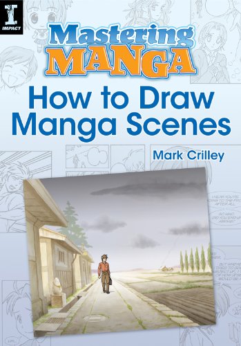 Mastering Manga How To Draw Manga Scenes Crilley Mark