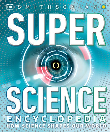 Super Science Encyclopedia How Science Shapes Our World Dorling Kindersley